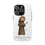 St. Francis of Assisi Tough Phone Case with Inspirational Quote