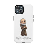 Padre Pio Phone Case, Tough Magnetic Case, Inspirational Quote