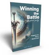 Winning the Battle: Forged in the Fire of Divine Love