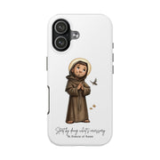 St. Francis of Assisi Tough Phone Case with Inspirational Quote