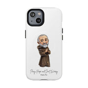 Padre Pio Phone Case, Tough Magnetic Case, Inspirational Quote