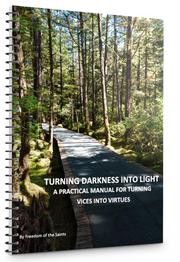 Turning Darkness into Light a Practical Manual for Turning Vices into Virtues