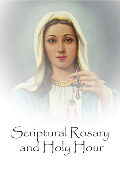 Scriptural Rosary and Holy Hour