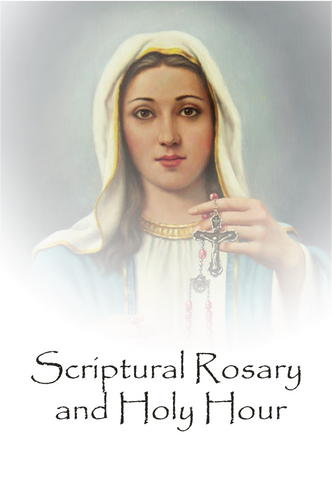 Scriptural Rosary and Holy Hour